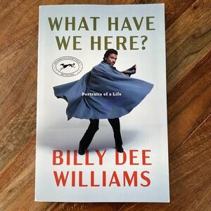 Billy Dee Williams What Have We Here?: Portraits of a Life